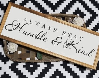 Always stay humble and kind sign, always stay humble and kind, farmhouse decor, farmhouse style sign, humble and kind sign, living room sign