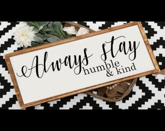 Always stay humble and kind sign