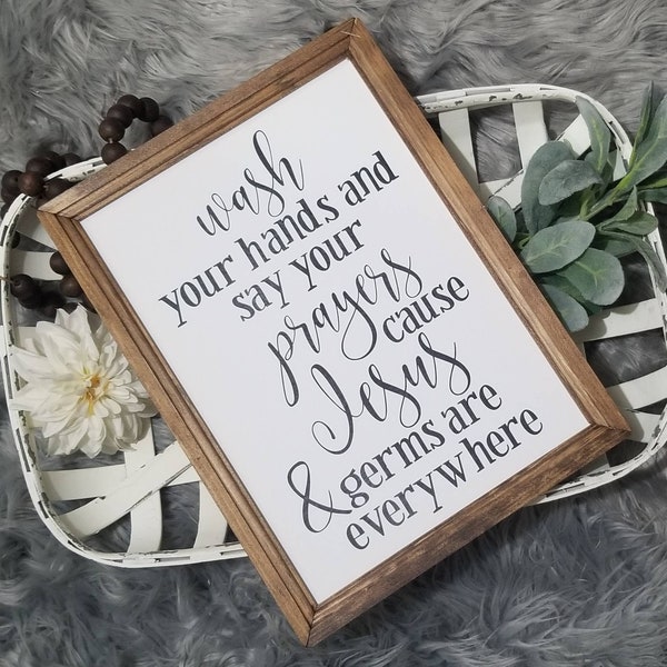 Wash your hands sign, Wash your hands say your prayers sign, Jesus and Germs sign, bathroom sign, Farmhouse style sign, funny bathroom sign