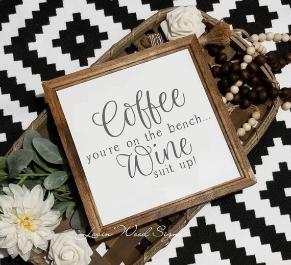 Coffee You Re On The Bench Wine Suit Up Sign Funny Coffee Etsy
