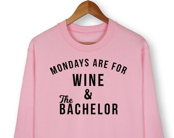 Mondays Are For Wine And The Bachelor Sweatshirt, The Bachelorette Tv Show, The Bachelor Shirt, Rose Ceremony, Accept This Rose, Wine Shirt