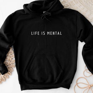 Mental Health Sweatshirt Life is Mental Aesthetic Gift for Him Positive Outlook Gift for Her Motivational Hoodie Logo Design Shirt Level Up