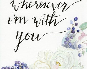Home is Wherever I'm with you watercolor floral 5x7 digital print