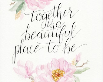 Juntos es un hermoso lugar para ser acuarela impresión de caligrafía floral