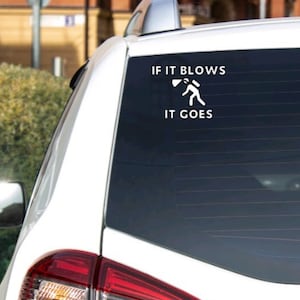 Caving Decal - If It Blows It Goes -Funny Sticker - Car, Planner, Window, Tumbler, Cup, Lap Top - Permanent - Choose your own color/size