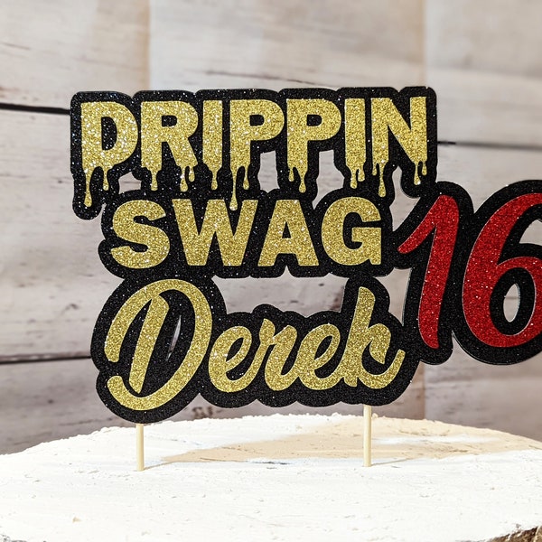 Drippin SWAG Custom Cake Topper with Name and Age - Gold Dripping in Birthday Swag - Sixteenth Birthday - 16th Birthday