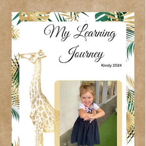 May include: A white background with a green and gold tropical leaf pattern. A gold giraffe illustration is on the left side of the image. A photo of a young girl is in the center of the image. The text "My Learning Journey" is at the top of the image. The text "Kindy 2024" is below the photo. The text "Lucy Smith" is at the bottom of the image.