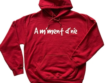 Hoodie en Français, Expression Québécoise, Am'ment d'né (A un moment donné), Joual Français populaire Canadien Tshirt Drôle Québec Canada