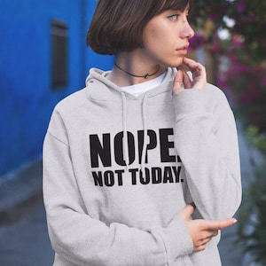 Nope Not Today Hoodie Unisex, Nope Hoodie, Nope Sweatshirt, Nope Pullover, Not Today Shirt, Nope Shirt, Gift Shop, Custom Hoodie