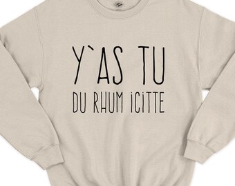 Y'as Tu Du Rhum Icitte Sweatshirt, Rhum Shirt, Rhum Gift, Rhum Shirt, Québec Canada, Québécois, Québécoise