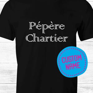 Commande Personnalisée - Example: Pépère Chartier, Nom de Famille, Custom Name, French Shirt, Tshirt en Français, Québec Shirt, Editable Tee