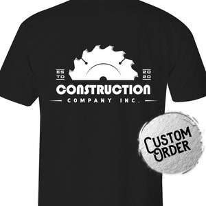 Construction T-Shirts, Custom Shirts for Construction Companies, Carpentry, Contractor Shirts, Home Builder Shirts, Company Shirt, Carpentry