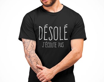 T-Shirt Désolé J'écoute Pas - T-Shirt en Francais - Québec - French Canadian - Design Québécois - Idées Cadeaux - En Français SVP - Canada