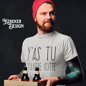 T-Shirt Y&#39;as Tu D&#39;La Bière Icitte - T-Shirt de Biere - Beer Shirt - French Shirt - Tshirt en Francais - Quebec Shirt - French Canadian Gifts