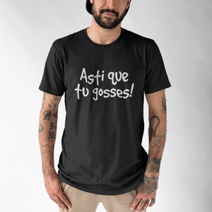 T-Shirt en Francais, Asti que tu gosses, Expression Drôle Québécoise, Québec Canada, Quebec Shirts, French Canadian, Design Québécois