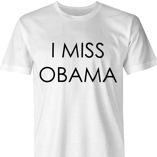 I Miss Obama T-Shirt, President Obama Shirt, Presidential Shirt, History Shirt, Funny Shirts, Slogan Tee, US President T-Shirts