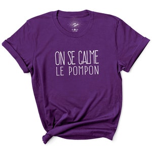 On Se Calme Le Pompon T-Shirt pour Femme, Cadeau Drôle en Français, Expression Québécoise, Québec Canada, French Shirt, Funny Quebec Shirts