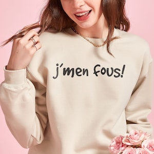 J'men fous Sweatshirt, En Français, Expression Québécoise, French Shirts, Québec Canada, Le Design Québécois, Je m'en Fous, Langue Française