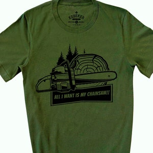 Chainsaw T-Shirt, All I Want Is My Chainsaw, Saw Shirt, Lumberjack Shirt, Wood Working, Wood Worker, Carpenter Shirts, Canadian Shirts