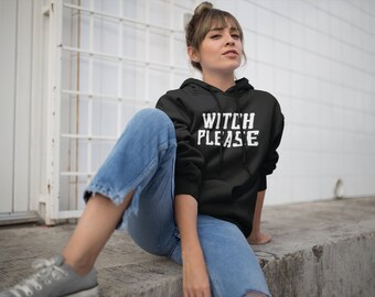 Witch Hoodie - Witch Please Hoodie For Mens & Womens - Horror Shirt - Witchy Woman Hoodie - Cursed Shirt - Gothic Clothing - Unisex Hoodie