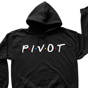 Friends Hoodie for Men & Women Pivot Hoodie Pivot Shirt TV Show Tshirt Women Fashion Women Clothing Funny Shirts Hand Printed Tee