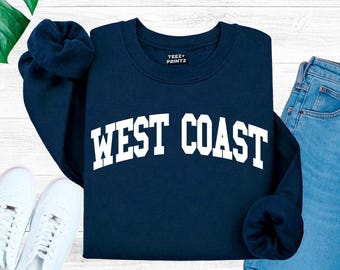 West Coast Sweatshirt, West Coast Trip, California Crewneck, California Vacation Shirt, Travel Shirts, College Sweater, Oregon, Washington