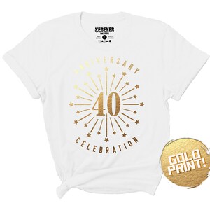 Celebrating 40th Anniversary Shirts, Celebration Shirts, Celebrate 40 Years, Wedding, Birthday, Company Shirts, Corporate Gifts, Gold Print