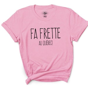 Fa Frette Au Québec T-Shirt, Expression Québécoise, T-Shirt en Français, French Shirts, Quebéc Canada Shirt, Québécois, French Canadian