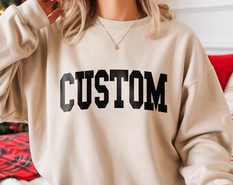 Custom Sweatshirt, Editable Text, Custom Gift, Personalized Text Crewneck, Varsity Customized Pullover, Custom Text Shirts, Custom Shirts