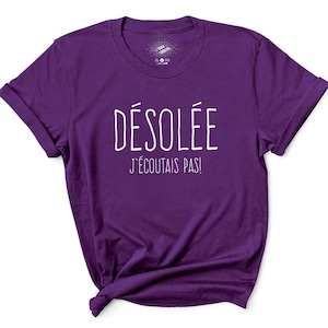 T-Shirt Désolée J'écoutais Pas, Québécoise, T-Shirt en Français, Przepraszam, że nie słuchałem, francuskie koszule, Québec Kanada, T-Shirt Québécois