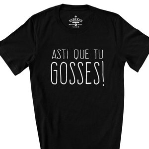 Camiseta Asti Que Tu Gosses, Camiseta Québécois, Expression Québécoise, Camiseta en Français, Camisas francesas divertidas, Camisas canadienses francesas