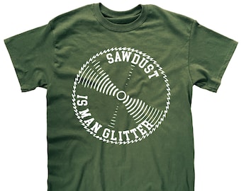 Carpenter Shirt, Sawdust Is Man Glitter T-Shirt, Wood Working, Construction Shirts, Saw Blade, Shirt, Roofer Shirts, DIY Handyman Shirt