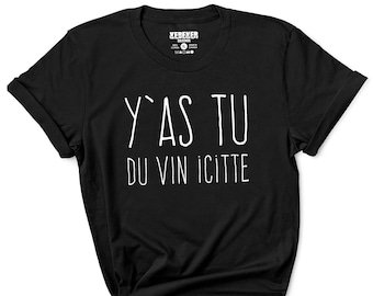 Vin, Camicia da vino, T-shirt Y'as Tu Du Vin Icitte, Amatoriale di vini, Camicia francese in francese, T-shirt Québec, Francese canadese, Camicia del fine settimana