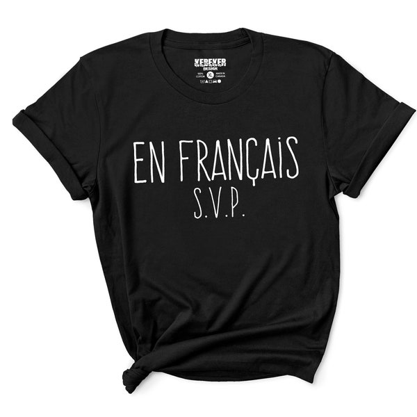 En Français S.V.P. T-Shirt for Men & Women - French Shirt - Tshirt en Francais - Quebec Shirt - French Canadians - Québec - Canada - France