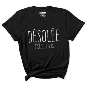 Désolée J'écoute Pas T-Shirt pour Femme, T-Shirt en Français, French Shirt, Sorry I'm Not Listening, Quebec Shirt, French Canadian