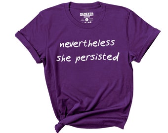 Nevertheless She Persisted T-Shirt for Women Perfect Gift for Feminist Shirt Women's Rights Feminism Shirt Elizabeth Warren Girl Power