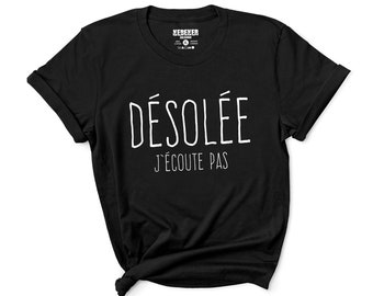 Désolée J'écoute Pas T-Shirt pour Femme, T-Shirt en Français, French Shirt, Sorry I'm Not Listening, Quebec Shirt, French Canadian Gifts