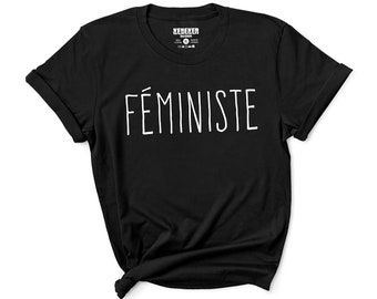 Féministe T-Shirt - Feminist Women's Tshirt - French Slogan - T-Shirt en Francais - Feminism - Gift For Her - Women's Clothing - Girl Power