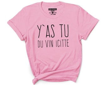 T-shirt Y'as Tu Du Vin Icitte, Camicia da vino, Camicia francese, T-shirt en Francais, Camicia Québec, Regali per gli amanti del vino, Regali di vino, Champagne, Vins