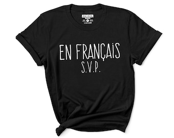 En Français S.V.P. T-Shirt for Men & Women - French Shirt - Tshirt en Francais - Quebec Shirt - French Canadians - Québec - Canada - France