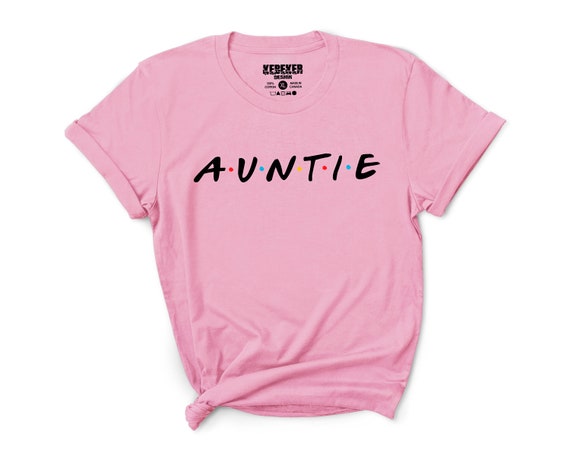 Auntie Friends Show T-Shirt Auntie Friends Show T-Shirt