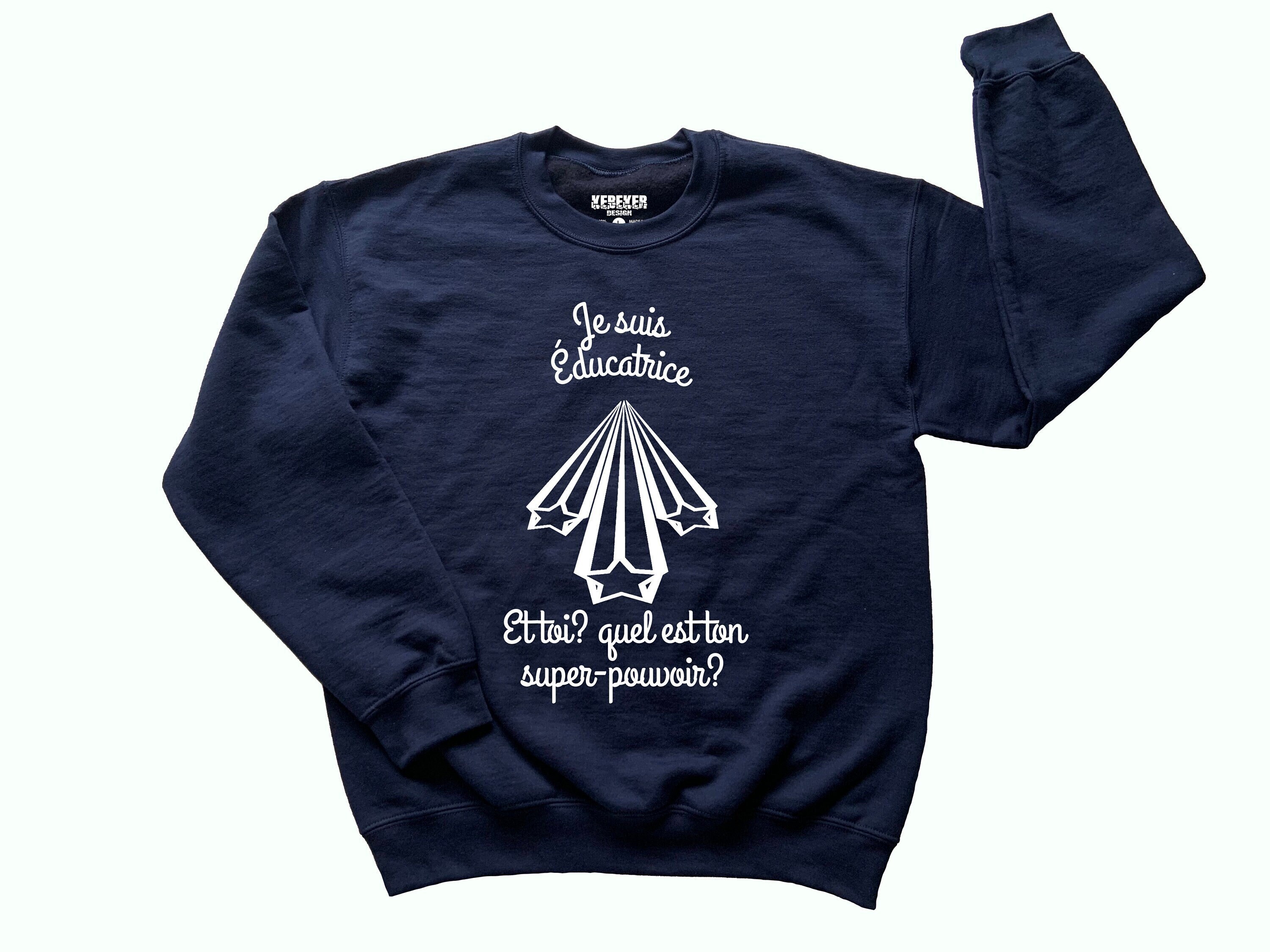 Je Suis Éducatrice, Chandail de Super-hero Personnalisé, T-Shirt de profession et de métiers, French Sweatshirt, Chandail En Français