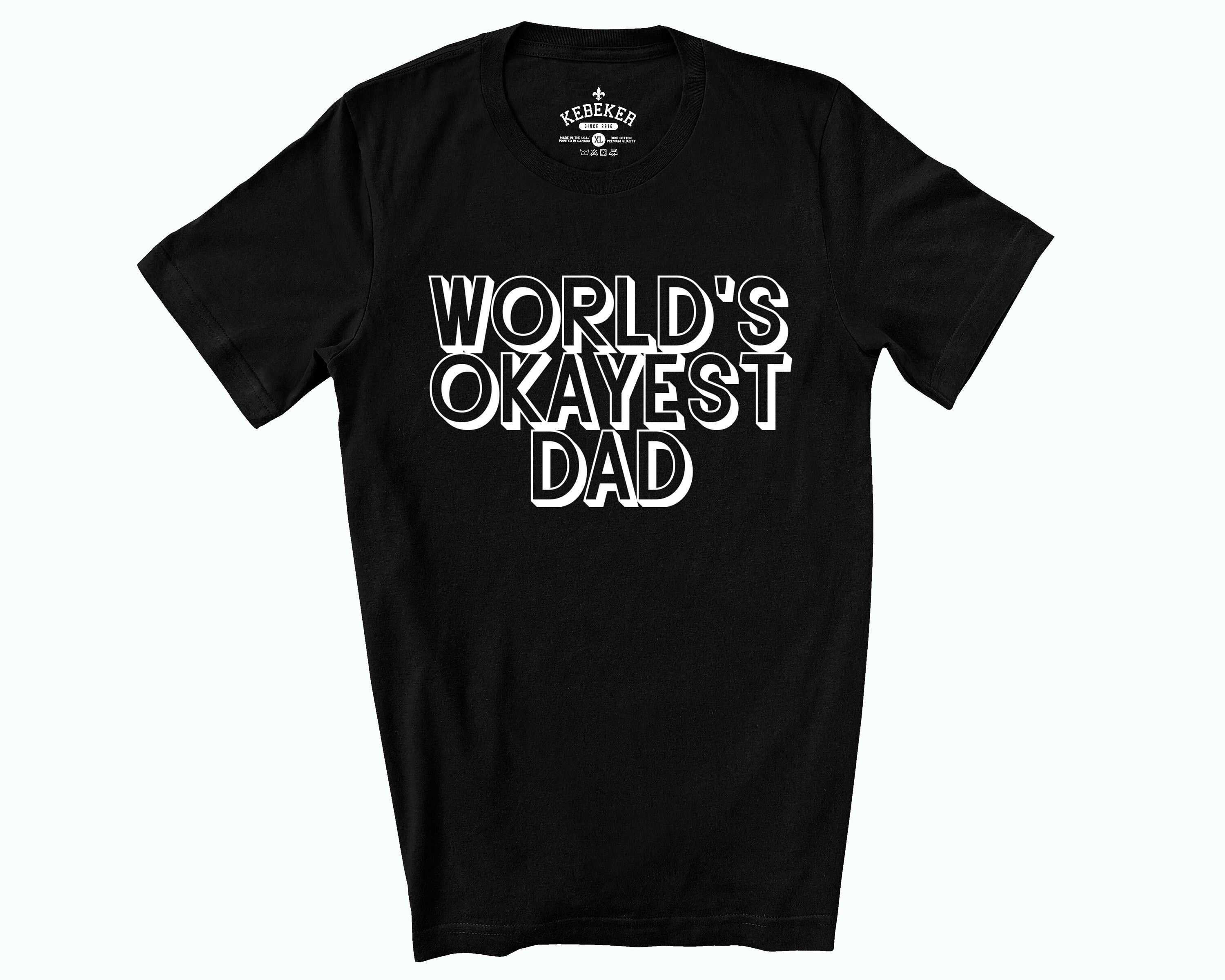 Okayest Dad T-shirt for Men Gift 