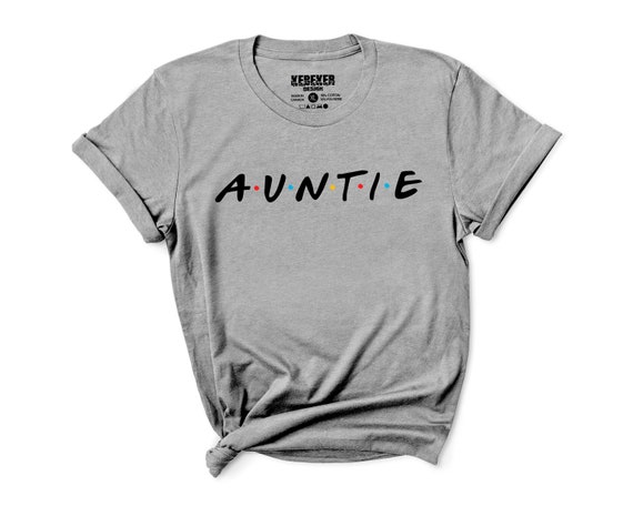 Auntie Friends Show T-Shirt Auntie Friends Show T-Shirt