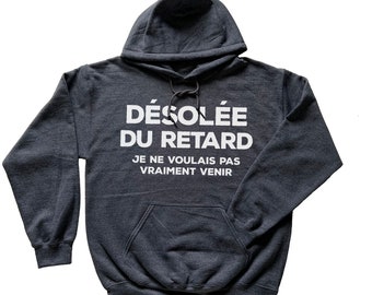 Chandail Désolée Du Retard, T-Shirt en Français, French Shirt, Sorry To Be Late Hoodie, Québec, Quebec Shirt, French Canadian, Québécoise