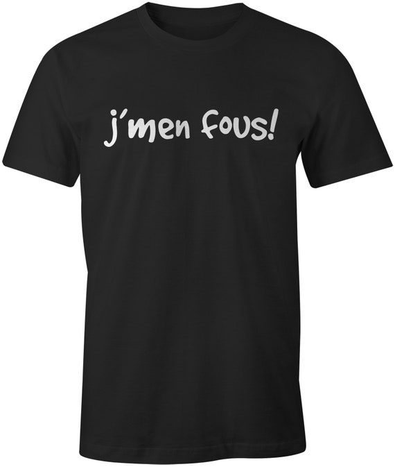 French Shirt J'men fous Tshirt Francais Quebec Slogan | Etsy