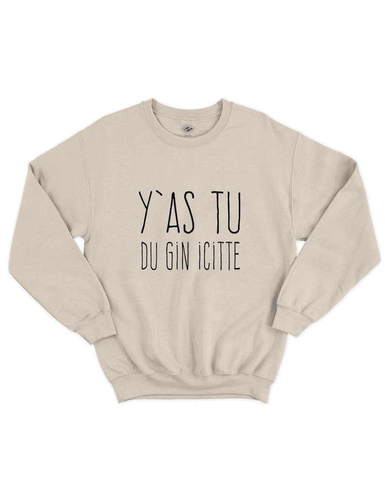 Y'as Tu Du Gin Icitte Sweatshirt, Cadeau Drôle, Amateur De Gin, Slogan
