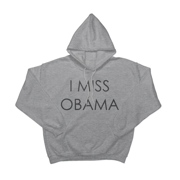 I Miss Obama Hoodie Sweatshirt, Mens & Womens Hoodie, Obama Shirt, Anti Trump, Funny Shirt, Slogan Tee, Trend Fashion, Heather Grey