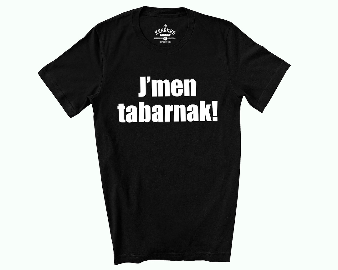 Tabarnac J'men Tabarnak, T-shirt En Français, Expression Québécoise, Quebecers ...