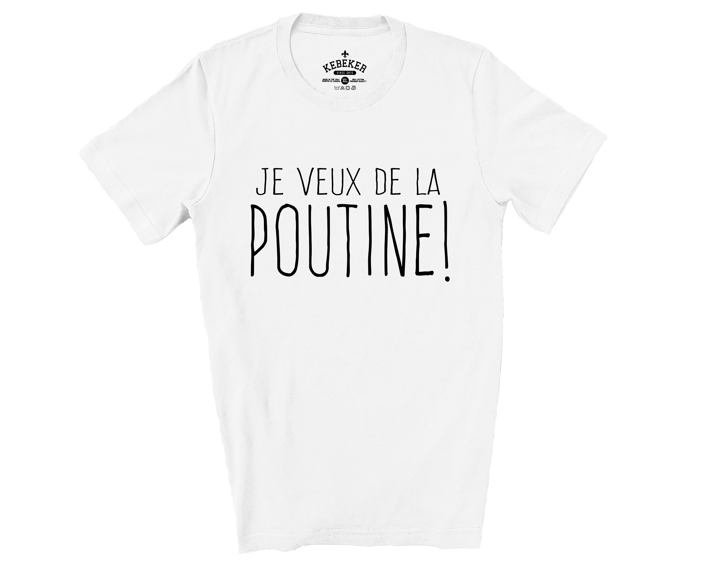 T-Shirt Je veux d'la Poutine pour Homme et Femme - Poutine Shirt - Famous  Quebec Poutine - Québec Shirts - Canada Gifts - En Français
